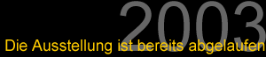 9. M&auml;rz bis 21. September 2003