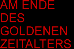 Am Ende des goldenen Zeitalters