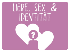 Liebe, Sex & Identit&auml;t
