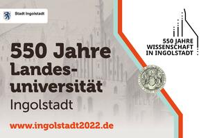550 Jahre Landesuniversität Ingolstadt